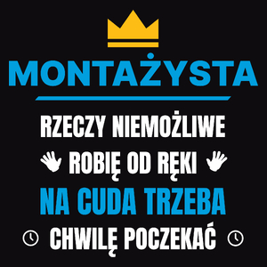 Montażysta Rzeczy Niemożliwe Robię Od Ręki - Męska Koszulka Czarna