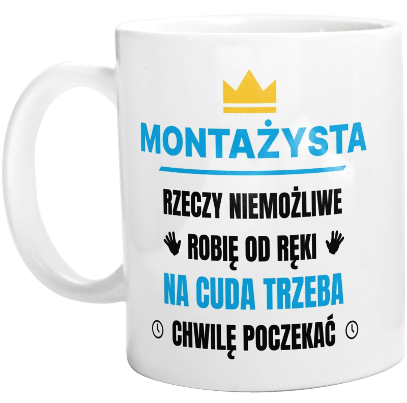 Montażysta Rzeczy Niemożliwe Robię Od Ręki - Kubek Biały