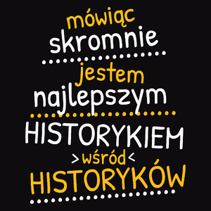 Mówiąc Skromnie - Historyk - Męska Koszulka Czarna
