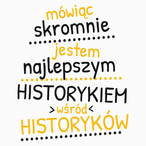 Mówiąc Skromnie - Historyk - Poduszka Biała