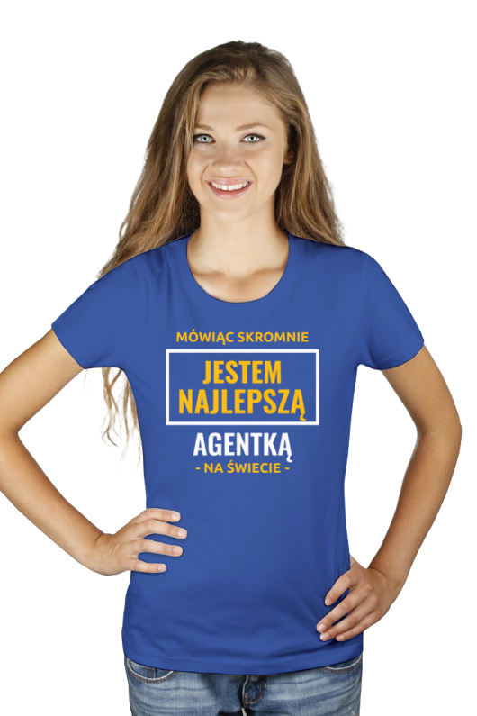 Mówiąc Skromnie Jestem Najlepszą Agentką Na Świecie - Damska Koszulka Niebieska