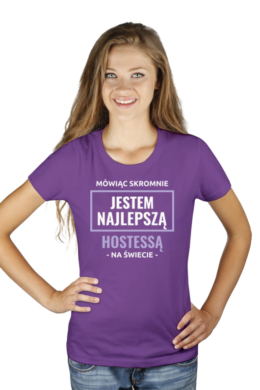 Mówiąc Skromnie Jestem Najlepszą Hostessą Na Świecie - Damska Koszulka Fioletowa
