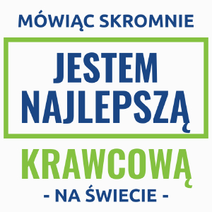 Mówiąc Skromnie Jestem Najlepszą Krawcową Na Świecie - Poduszka Biała