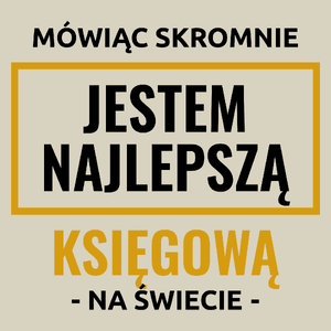 Mówiąc Skromnie Jestem Najlepszą Księgową Na Świecie - Torba Na Zakupy Natural