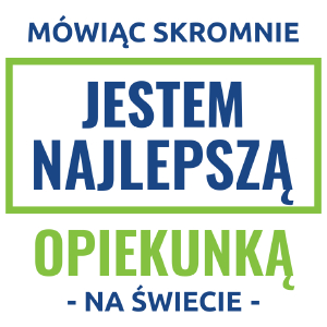 Mówiąc Skromnie Jestem Najlepszą Opiekunką Na Świecie - Kubek Biały