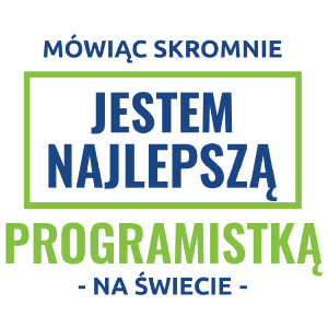 Mówiąc Skromnie Jestem Najlepszą Programistką Na Świecie - Kubek Biały