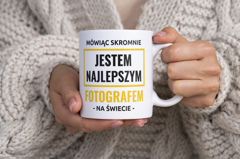 Mówiąc Skromnie Jestem Najlepszym Fotografem Na Świecie - Kubek Biały