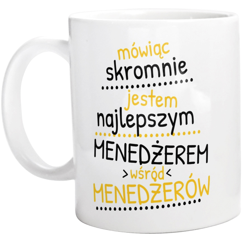 Mówiąc Skromnie - Menedżer - Kubek Biały