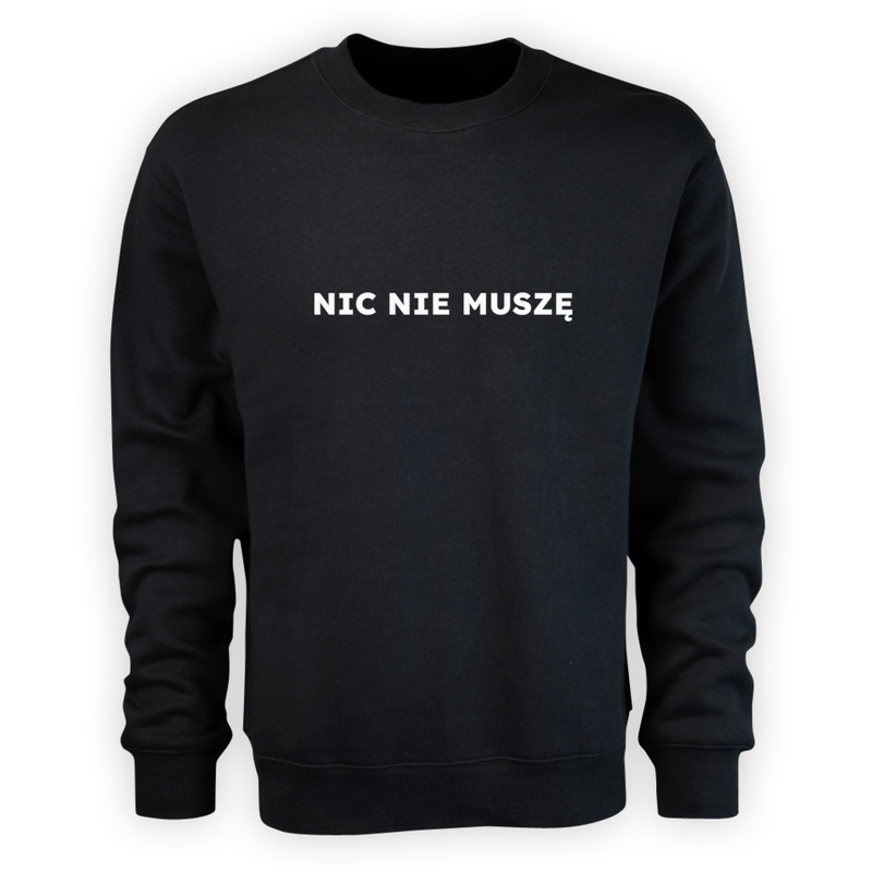 NIC NIE MUSZĘ  - Męska Bluza Czarna