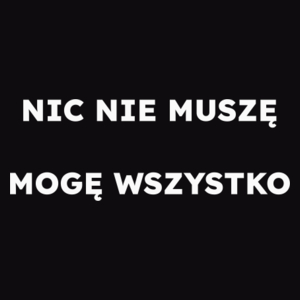 NIC NIE MUSZĘ MOGĘ WSZYSTKO  - Męska Bluza Czarna