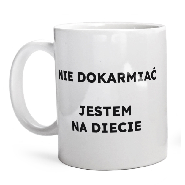 NIE DOKARMIAĆ JESTEM NA DIECIE  - Kubek Biały