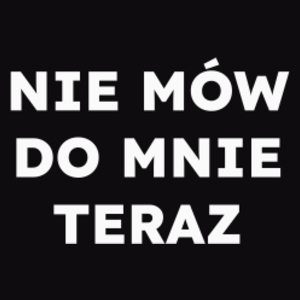 NIE MÓW DO MNIE TERAZ  - Męska Bluza Czarna