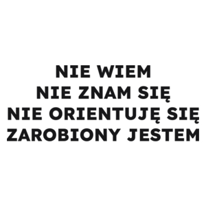 NIE WIEM NIE ZNAM SIĘ NIE ORIENTUJĘ SIĘ ZAROBIONY JESTEM  - Kubek Biały