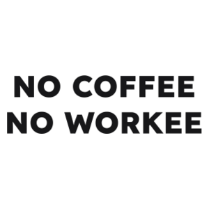 NO COFFEE NO WORKEE  - Kubek Biały