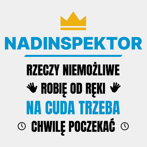 Nadinspektor Rzeczy Niemożliwe Robię Od Ręki - Męska Koszulka Biała