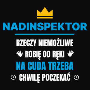 Nadinspektor Rzeczy Niemożliwe Robię Od Ręki - Męska Koszulka Czarna