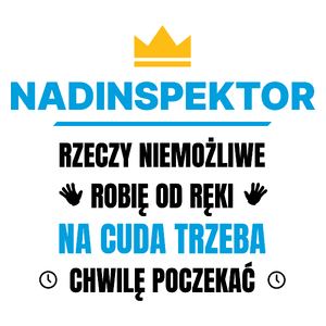 Nadinspektor Rzeczy Niemożliwe Robię Od Ręki - Kubek Biały