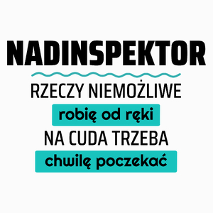 Nadinspektor - Rzeczy Niemożliwe Robię Od Ręki - Na Cuda Trzeba Chwilę Poczekać - Poduszka Biała