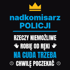 Nadkomisarz Policji Rzeczy Niemożliwe Robię Od Ręki - Męska Koszulka Czarna