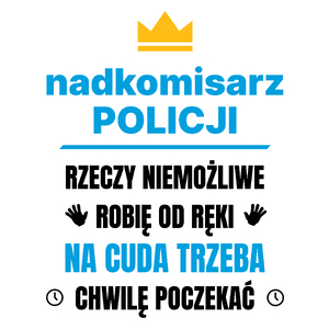 Nadkomisarz Policji Rzeczy Niemożliwe Robię Od Ręki - Kubek Biały