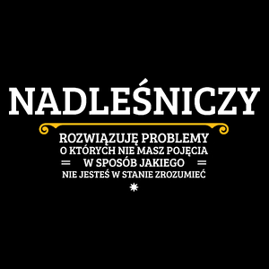 Nadleśniczy - Rozwiązuje Problemy O Których Nie Masz Pojęcia - Torba Na Zakupy Czarna