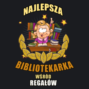 Najlepsza Bibliotekarka Wśród Regałów - Damska Koszulka Czarna