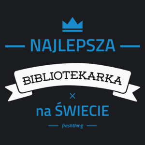 Najlepsza bibliotekarka na świecie - Damska Koszulka Czarna