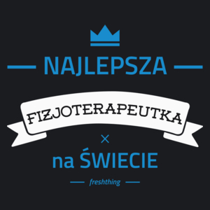 Najlepsza fizjoterapeutka na świecie - Damska Koszulka Czarna