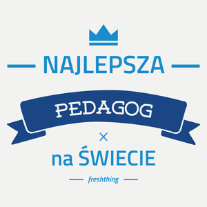 Najlepsza pedagog na świecie - Damska Koszulka Biała