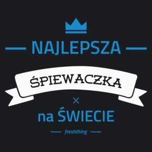 Najlepsza śpiewaczka na świecie - Damska Koszulka Czarna