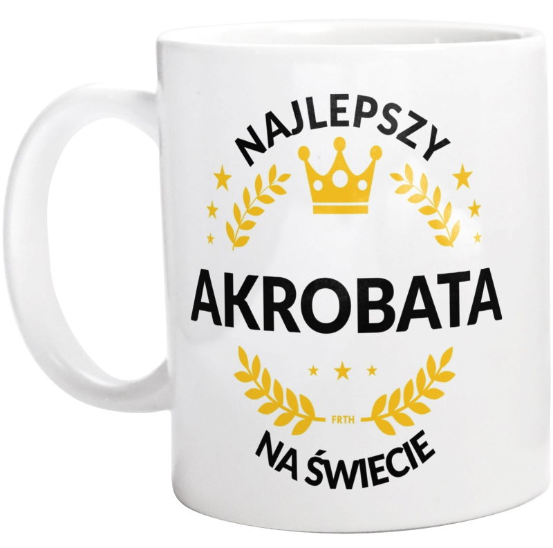 Najlepszy Akrobata Na Świecie - Kubek Biały