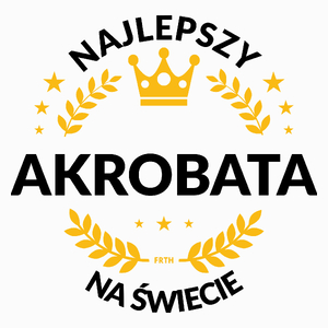 Najlepszy Akrobata Na Świecie - Poduszka Biała