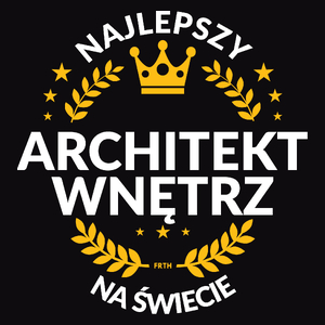 Najlepszy Architekt Wnętrz Na Świecie - Męska Koszulka Czarna