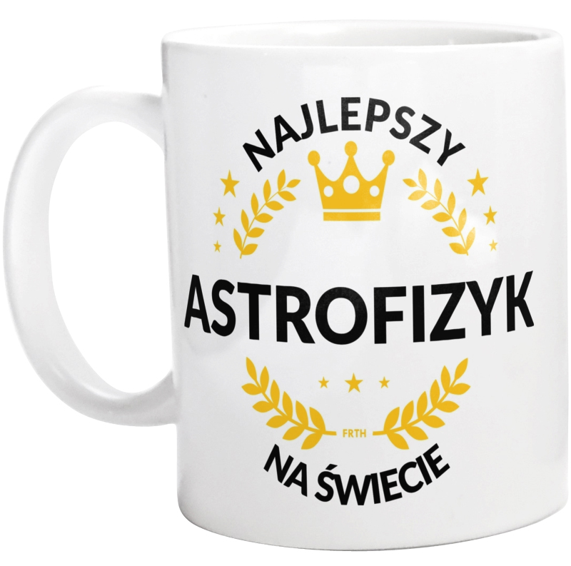 Najlepszy Astrofizyk Na Świecie - Kubek Biały