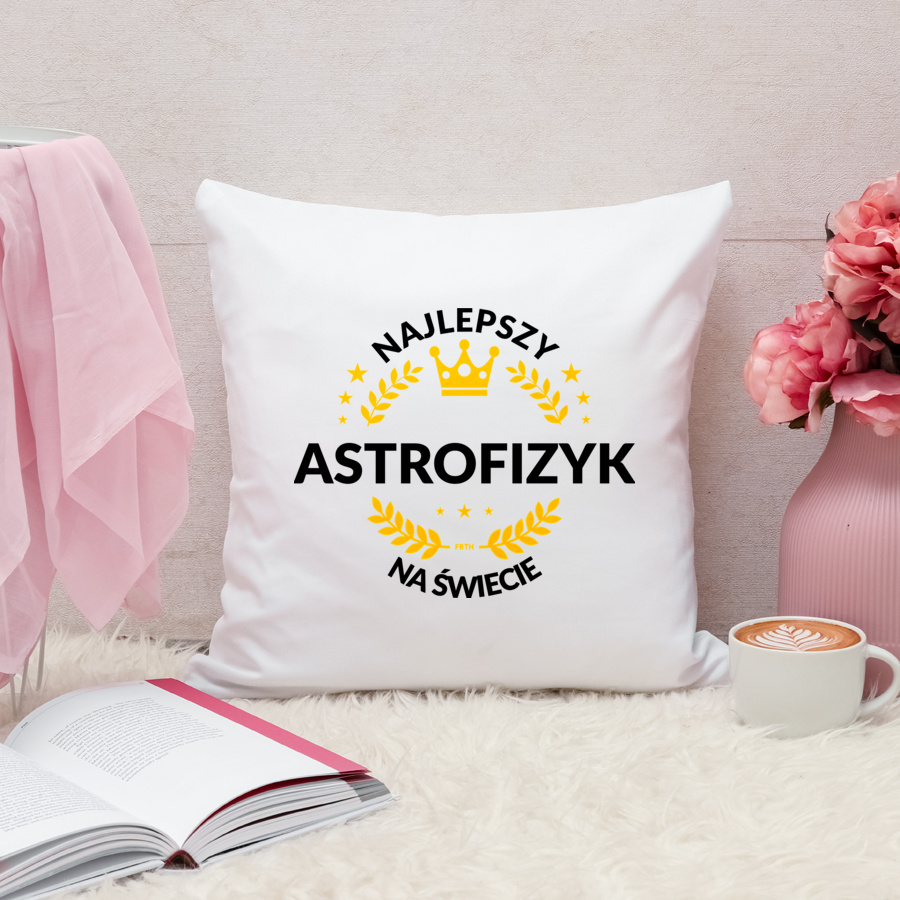 Najlepszy Astrofizyk Na Świecie - Poduszka Biała