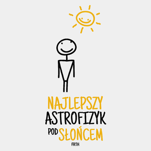 Najlepszy Astrofizyk Pod Słońcem - Męska Koszulka Biała