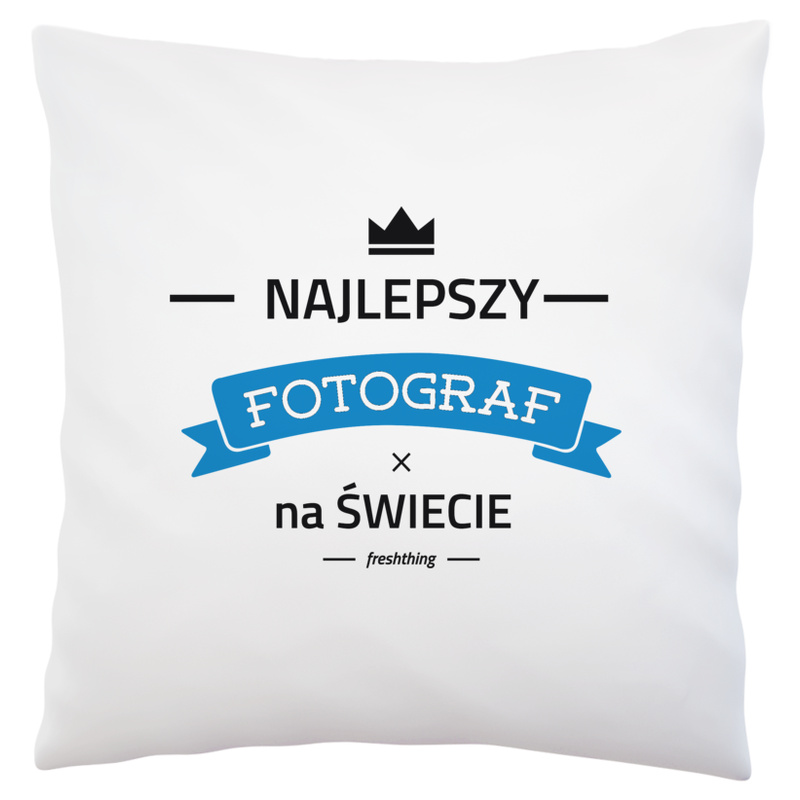 Najlepszy Fotograf Na Świecie - Poduszka Biała