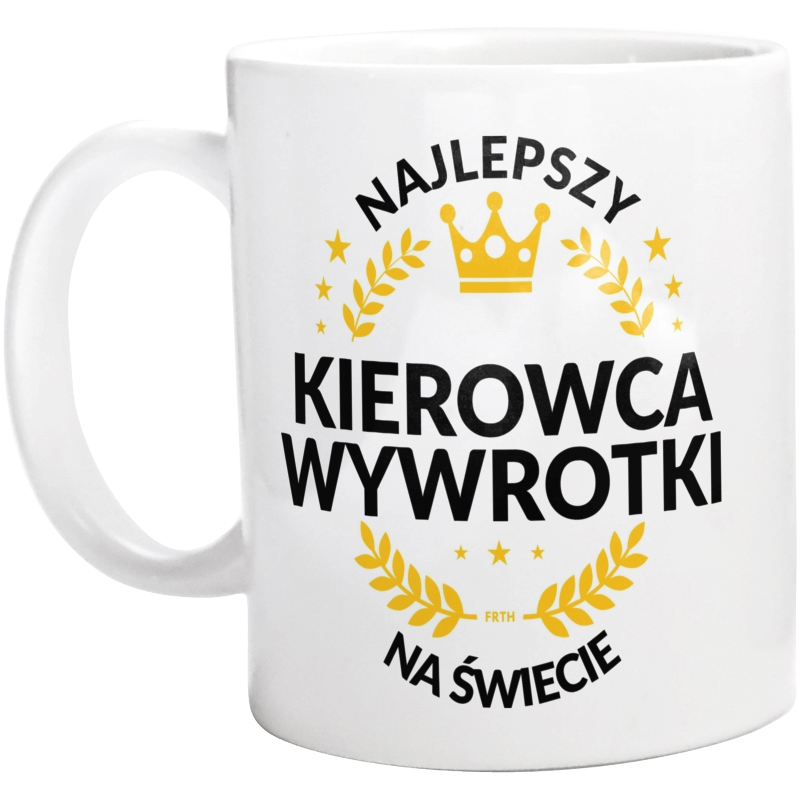 Najlepszy Kierowca Wywrotki Na Świecie - Kubek Biały