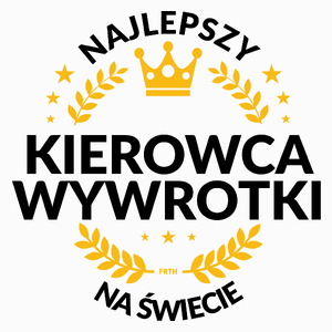 Najlepszy Kierowca Wywrotki Na Świecie - Poduszka Biała