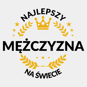 Najlepszy Mężczyzna Na Świecie - Męska Koszulka Biała