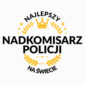 Najlepszy Nadkomisarz Policji Na Świecie - Poduszka Biała