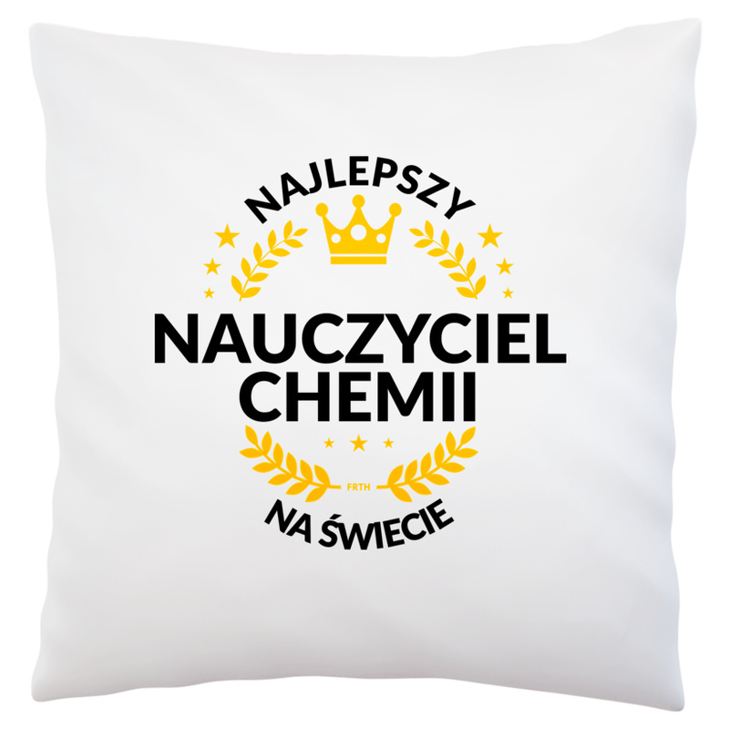 Najlepszy Nauczyciel Chemii Na Świecie - Poduszka Biała