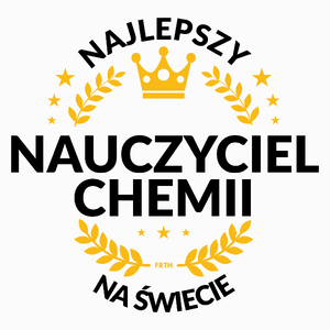 Najlepszy Nauczyciel Chemii Na Świecie - Poduszka Biała