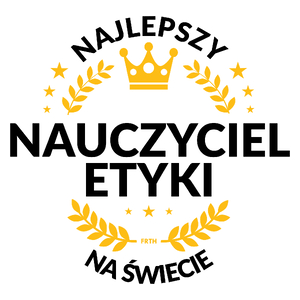 Najlepszy Nauczyciel Etyki Na Świecie - Kubek Biały