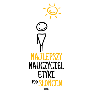 Najlepszy Nauczyciel Etyki Pod Słońcem - Kubek Biały