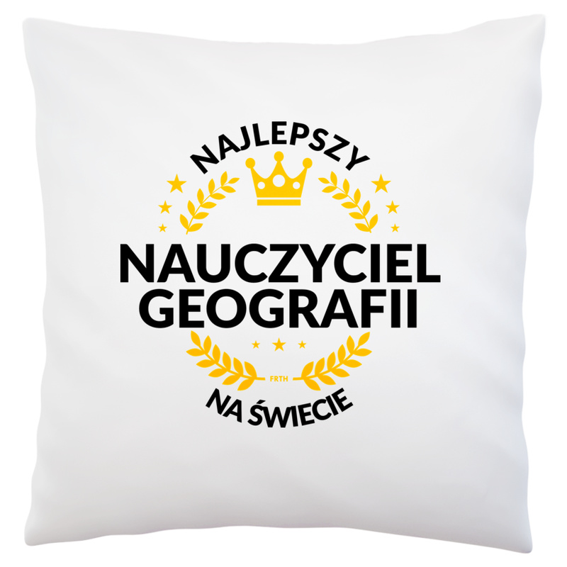 Najlepszy Nauczyciel Geografii Na Świecie - Poduszka Biała