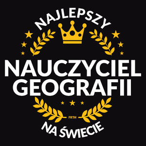 Najlepszy Nauczyciel Geografii Na Świecie - Męska Koszulka Czarna