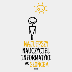 Najlepszy Nauczyciel Informatyki Pod Słońcem - Męska Koszulka Biała