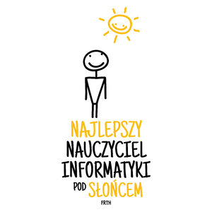 Najlepszy Nauczyciel Informatyki Pod Słońcem - Kubek Biały