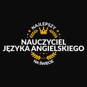 Najlepszy Nauczyciel Języka Angielskiego Na Świecie - Męska Koszulka Czarna